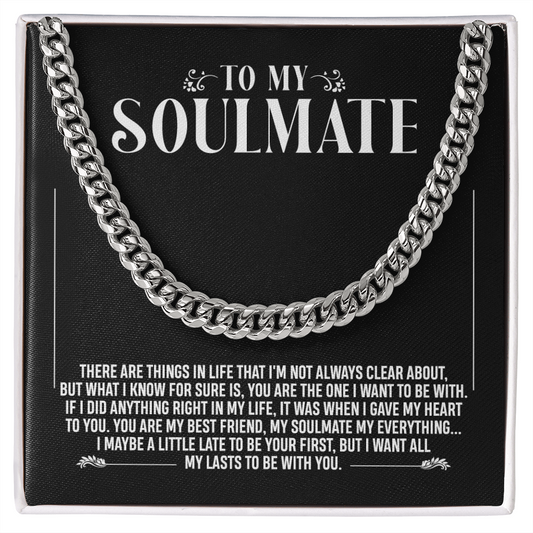 To My Soulmate - I Want All My Last To Be With You - Cuban Link Chain Necklace