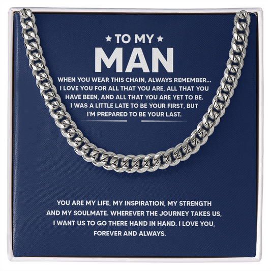 To My Man - I Was Little Late To Be Your First But I'm Prepared To Be Your Last - Cuban Link Chain Necklace